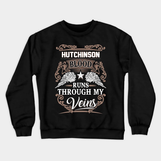 Hutchinson Name T Shirt - Hutchinson Blood Runs Through My Veins Gift Item Crewneck Sweatshirt by Gnulia